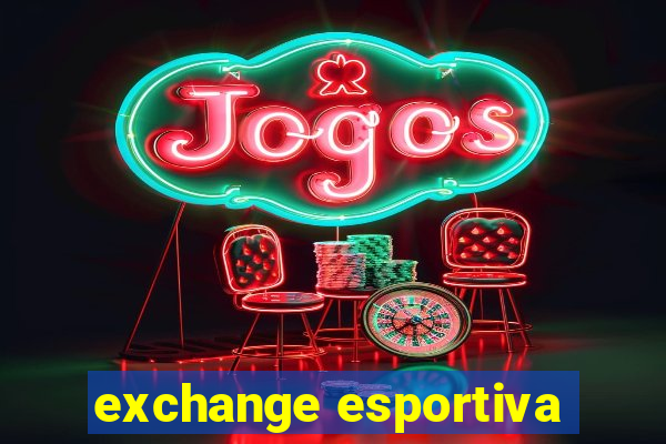 exchange esportiva